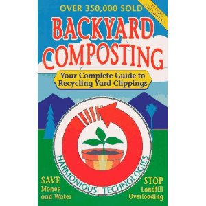 Backyard Composting: Your Complete Guide to Recycling Yard Clippings, Save Mondy and Water, Stop Landfill Overloading