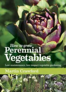 How to Grow Perennial Vegetables  Low-maintenance, Low-impact Vegetable Gardening. Martin Crawford 