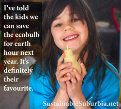 I've told the kids we can save the eccobulb for earth hour next year. It's definitely their favourite. | SustainableSuburbia.net