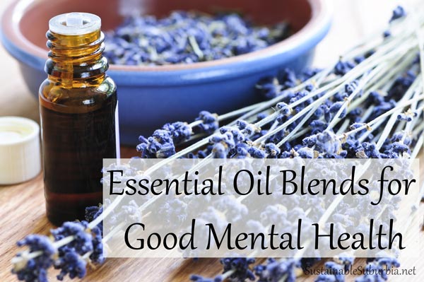 Three Essential Oil Blends For Good Mental Health – Sustainable Suburbia