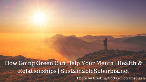 How Going Green Can Help Your Mental Health & Relationships | SustainableSuburbia.net