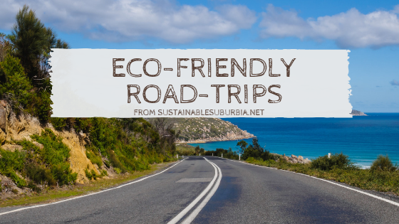 Eco-Friendly Road-Trips | SustainableSuburbia.net