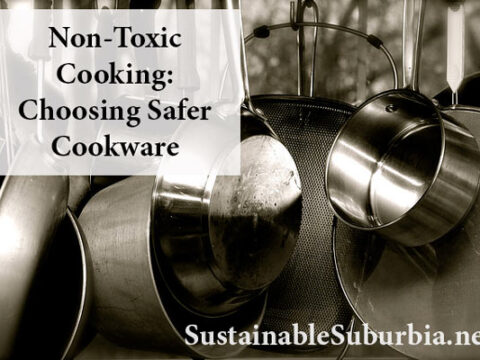 Non-Toxic Cooking: Choosing Safer Cookware | Sustainable Suburbia.net