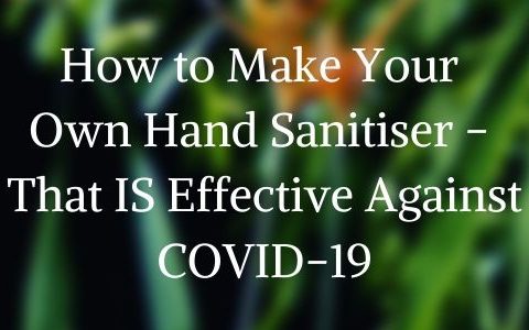 How to make your own hand sanitiser - that IS effective against COVID-19 | SustainableSuburbia.net